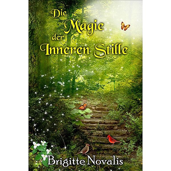 Die Magie der inneren Stille / Brigitte Novalis, Brigitte Novalis