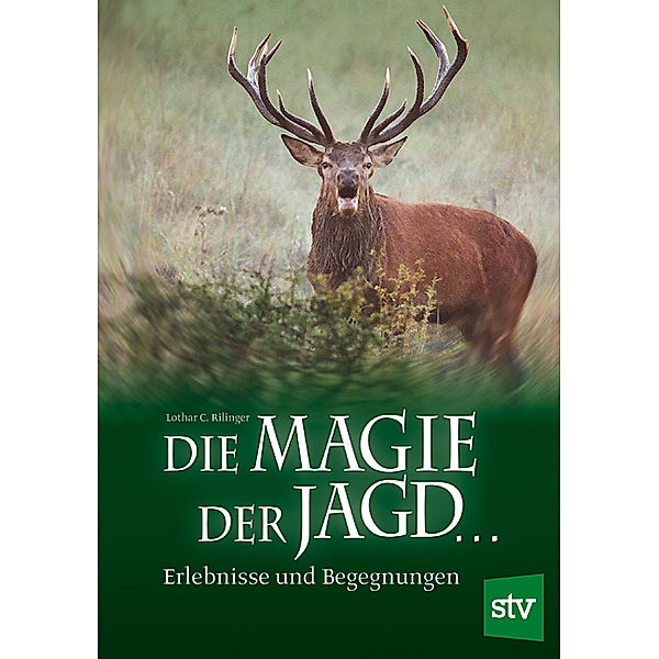 Die Magie der Jagd..., Lothar C Rilinger