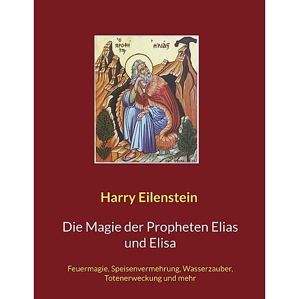 Die Magie der Propheten Elias und Elisa, Harry Eilenstein