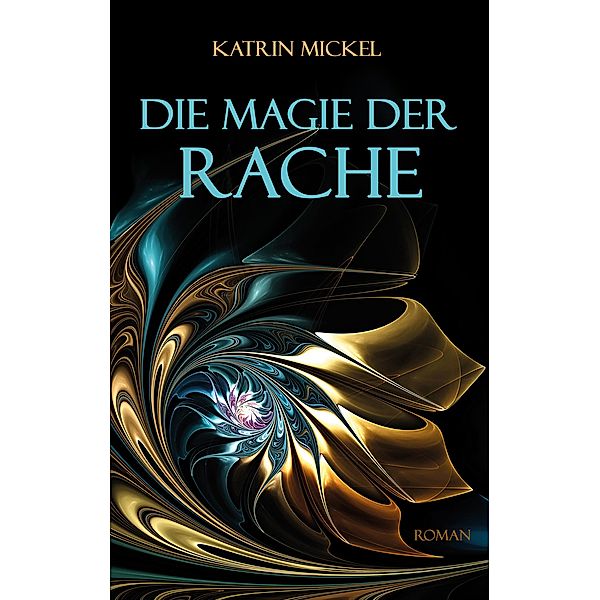 Die Magie der Rache, Katrin Mickel