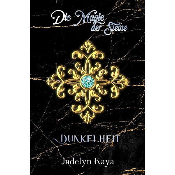 Die Magie der Steine - Dunkelheit, Jadelyn Kaya