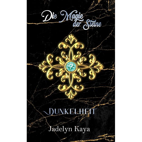 Die Magie der Steine: Dunkelheit / KAMMS-Reihe Bd.6, Jadelyn Kaya