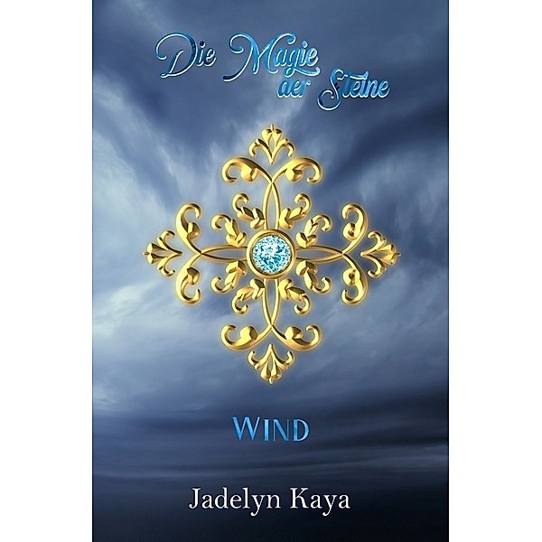 Die Magie der Steine - Wind, Jadelyn Kaya