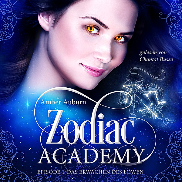 Die Magie der Tierkreiszeichen - 1 - Zodiac Academy, Episode 1 - Das Erwachen des Löwen, Amber Auburn