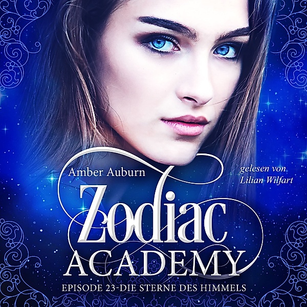 Die Magie der Tierkreiszeichen - 23 - Zodiac Academy, Episode 23 - Die Sterne des Himmels, Amber Auburn
