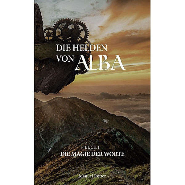 Die Magie der Worte / Die Helden von Alba Bd.1, Manuel Rotter