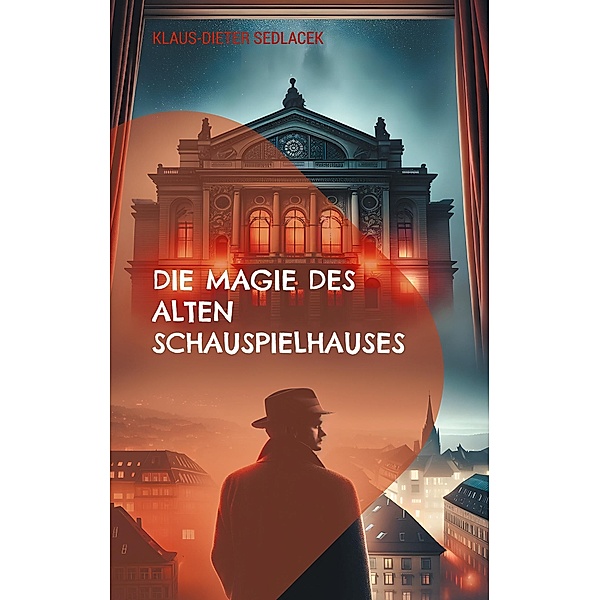 Die Magie des alten Schauspielhauses / ToppBook Belletristik Bd.60, Klaus-Dieter Sedlacek