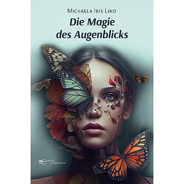 Die Magie des Augenblicks, Michaela Iris Lind