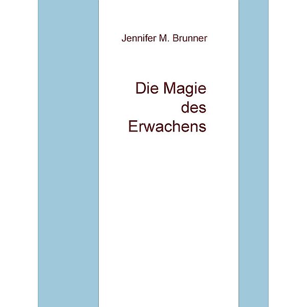 Die Magie des Erwachens, Jennifer M. Brunner