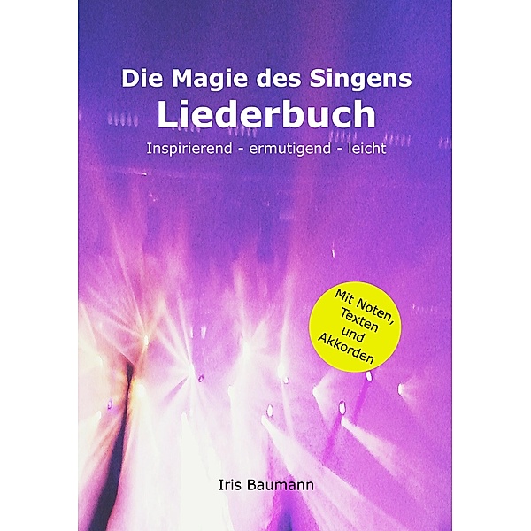 Die Magie des Singens Liederbuch, Iris Baumann
