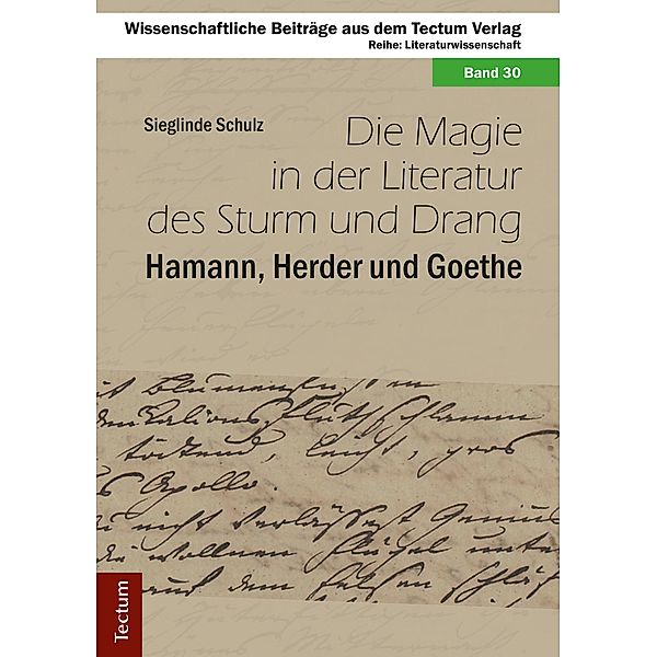 Die Magie in der Literatur des Sturm und Drang / Wissenschaftliche Beiträge aus dem Tectum-Verlag Bd.30, Sieglinde Schulz