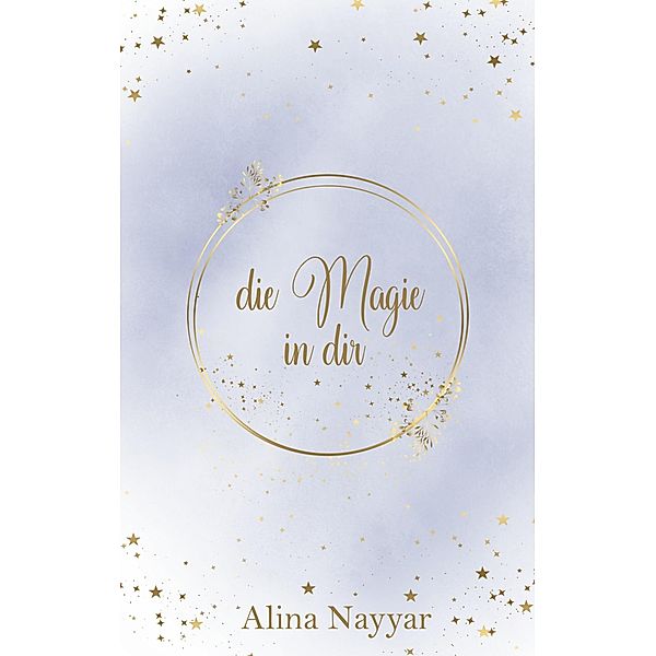 Die Magie in dir, Alina Nayyar