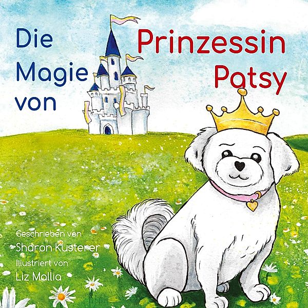 Die Magie von Prinzessin Patsy, Sharon Kusterer