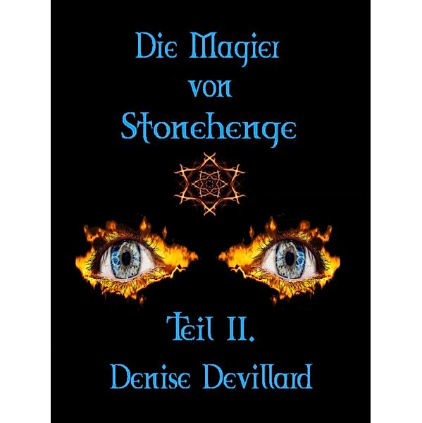 Die Magier von Stonehenge Teil II., Denise Devillard