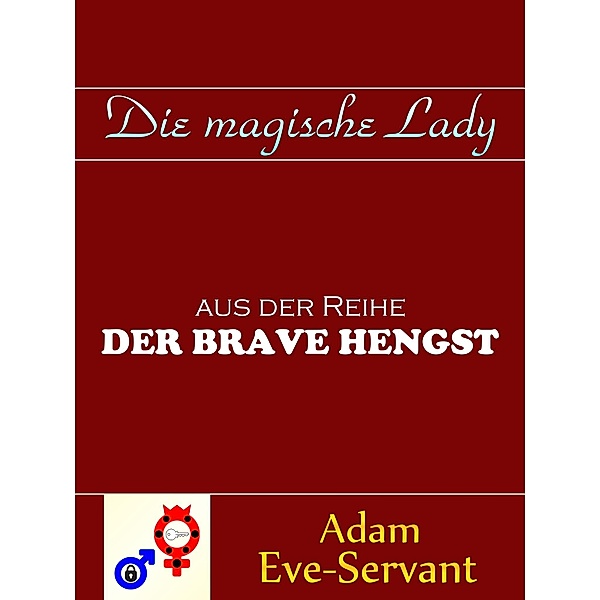Die magische Lady / Der Brave Hengst Bd.1, Adam Eve-Servant