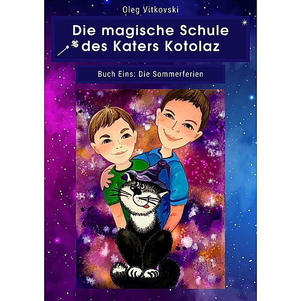 Die magische Schule des Katers Kotolaz. Buch Eins.Die Sommerferien (Die magische Schule des Katers Kotolaz German, #1001) / Die magische Schule des Katers Kotolaz German, Oleg Vitkovski