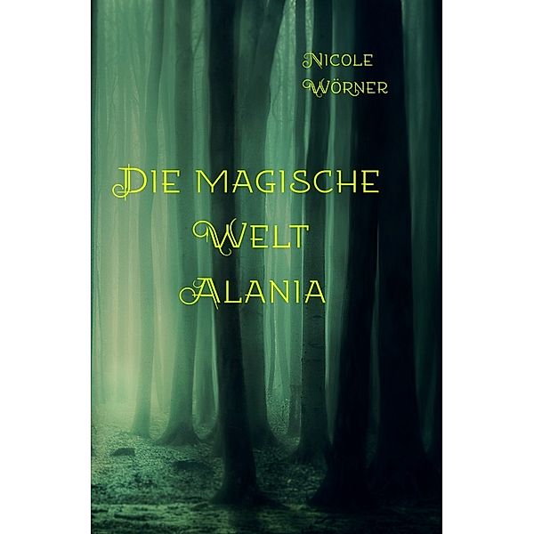 Die magische Welt Alania, Nicole Wörner