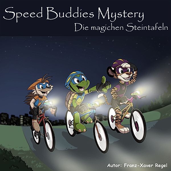 Die magischen Steintafeln - 1 - Speed Buddies Mystery - Die magischen Steintafeln, Franz-Xaver Regel