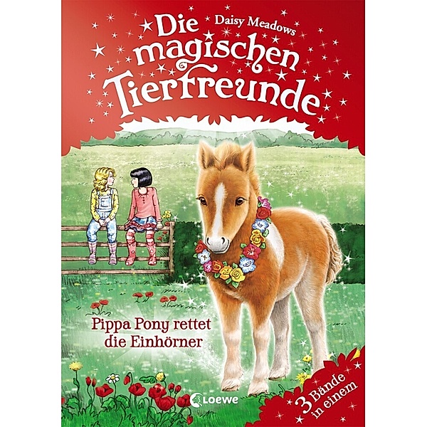 Die magischen Tierfreunde / Die magischen Tierfreunde - Pippa Pony rettet die Einhörner, Daisy Meadows