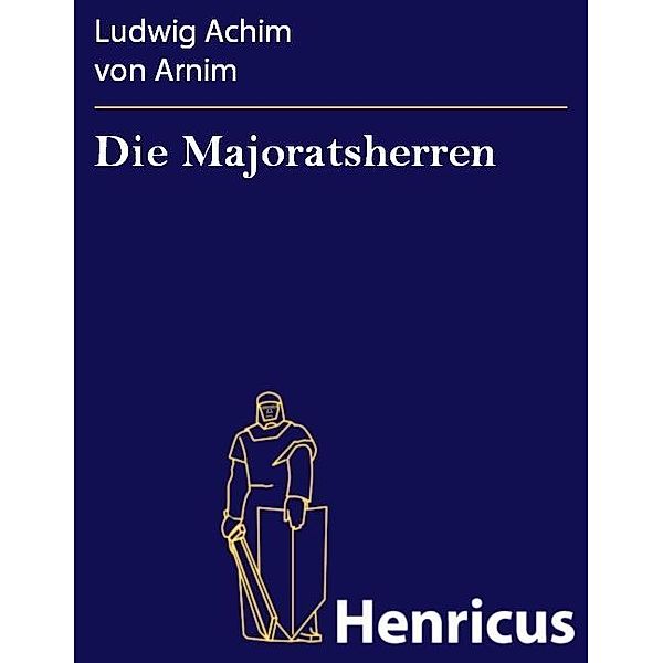 Die Majoratsherren, Ludwig Achim von Arnim