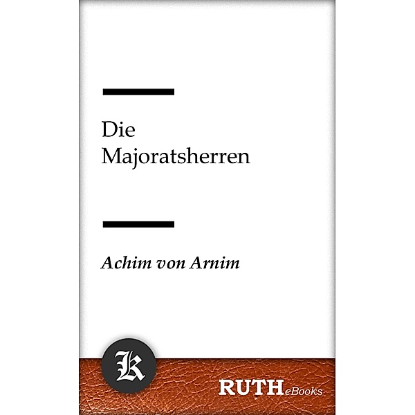 Die Majoratsherren, Achim von Arnim