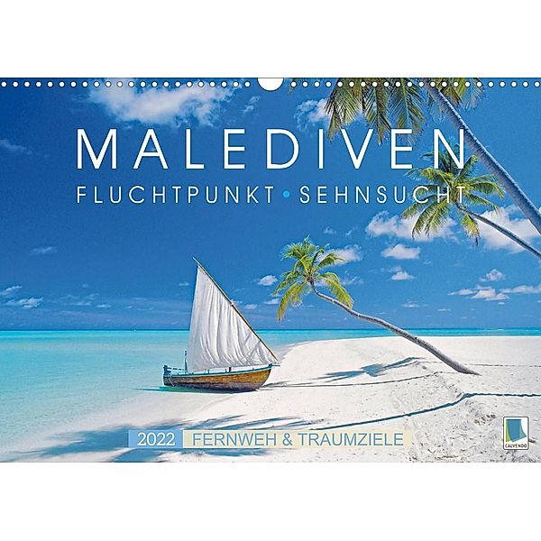 Die Malediven: Fluchtpunkt Sehnsucht (Wandkalender 2022 DIN A3 quer), Calvendo