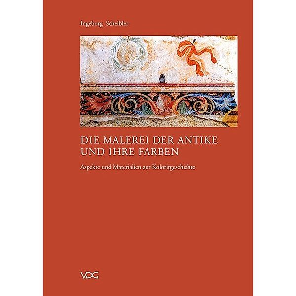 Die Malerei der Antike und ihre Farben, Ingeborg Scheibler