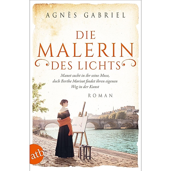 Die Malerin des Lichts / Außergewöhnliche Frauen zwischen Aufbruch und Liebe Bd.15, Agnès Gabriel