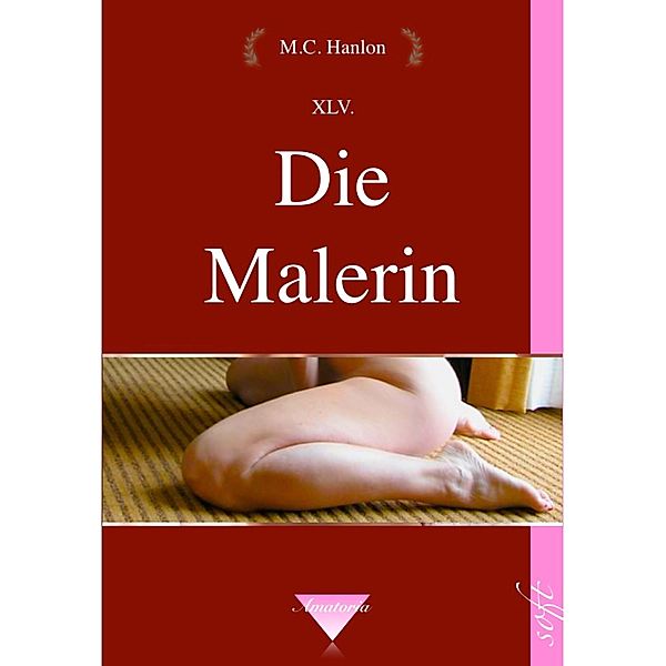 Die Malerin / Hanlon's Amatoria Bd.45, M. C. Hanlon