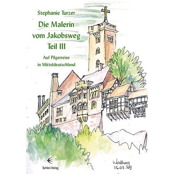 Die Malerin vom Jakobsweg Teil III, Stephanie Turzer