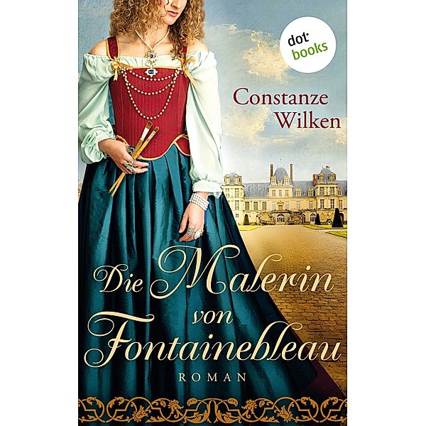 Die Malerin von Fontainebleau, Constanze Wilken