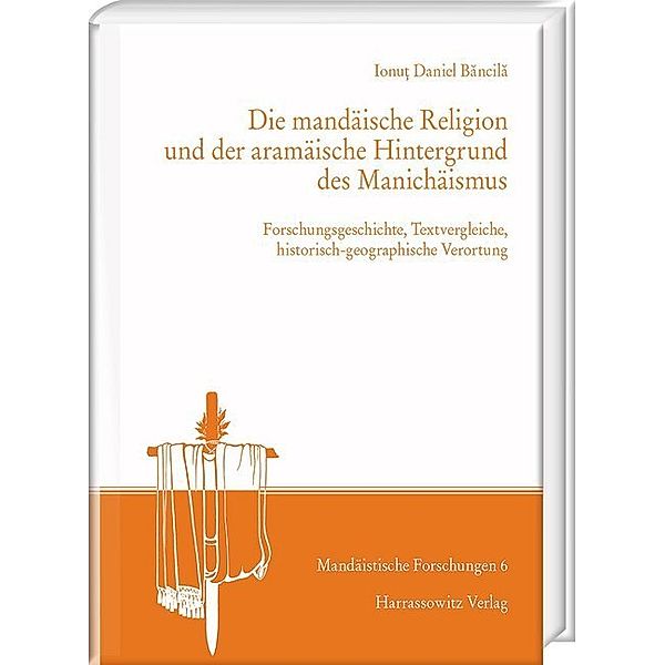 Die mandäische Religion und der aramäische Hintergrund des Manichäismus, Ionut Daniel Bancila