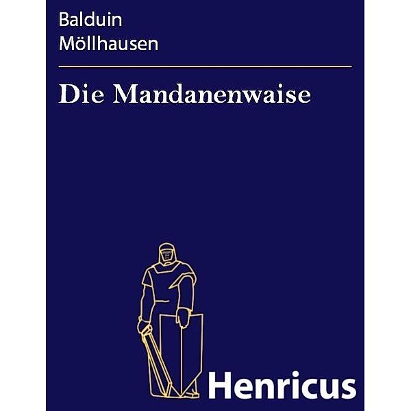 Die Mandanenwaise, Balduin Möllhausen