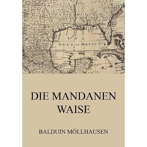 Die Mandanenwaise, Balduin Möllhausen