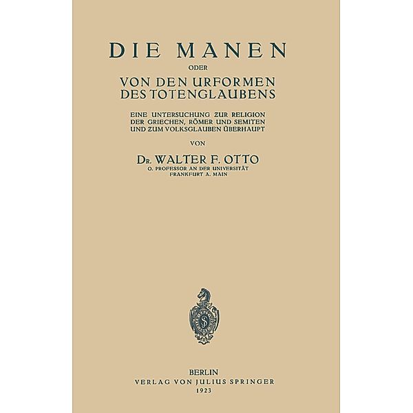 Die Manen Oder von den Urformen des Totenglaubens, Walter F. Otto