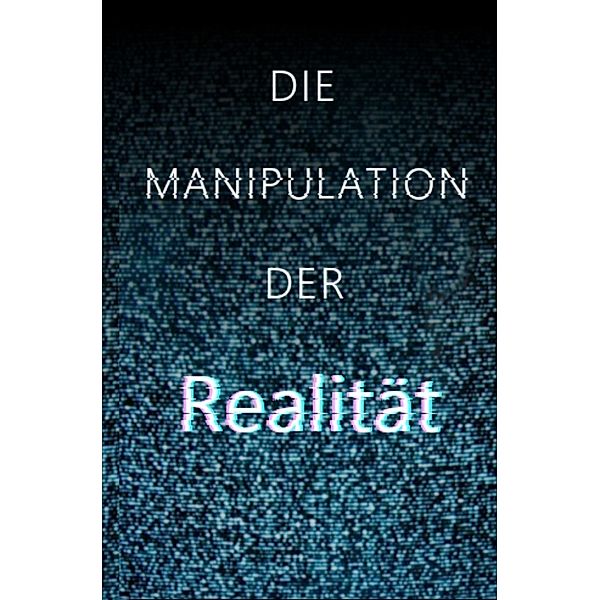 Die Manipulation der Realität, Maximilian Schubert