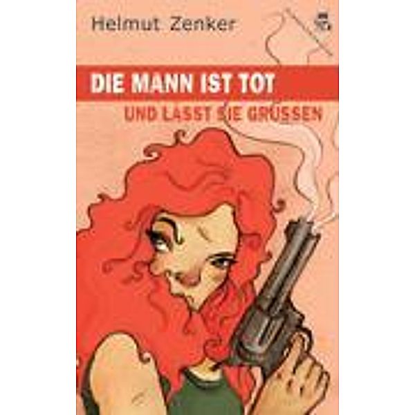 Die Mann ist tot und lässt sie grüßen, Helmut Zenker