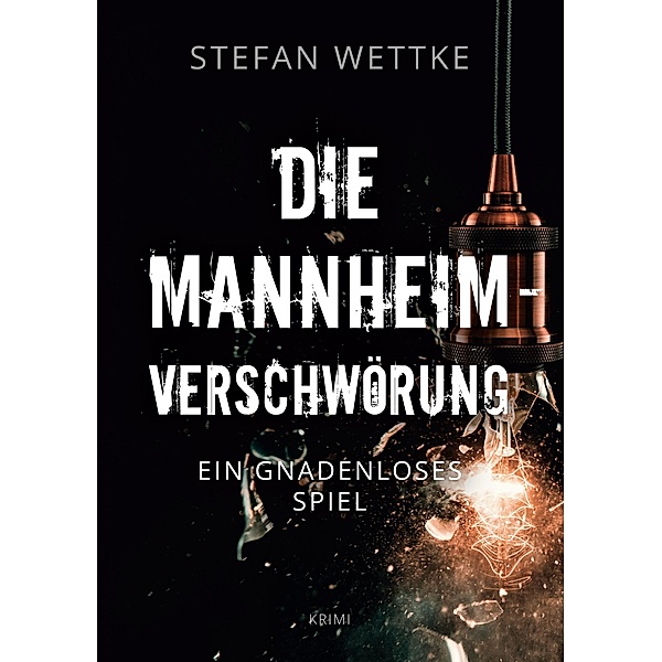 Die Mannheim-Verschwörung / Nathan-Grant-Reihe Bd.3, Stefan Wettke