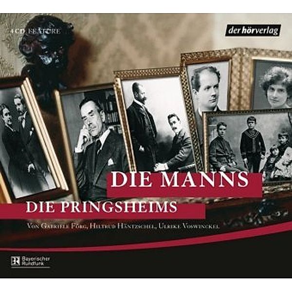 Die Manns. Die Pringsheims, 4 Audio-CDs, Gabriele Förg, Ulrike Voswinckel, Hiltrud Häntzschel