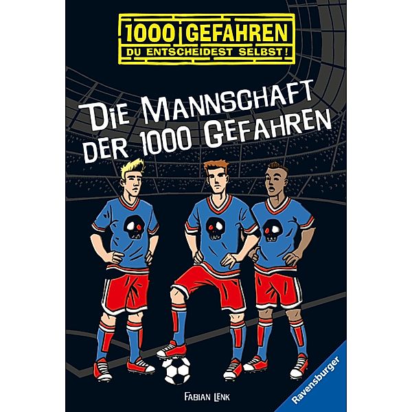 Die Mannschaft der 1000 Gefahren / 1000 Gefahren Bd.43, Fabian Lenk