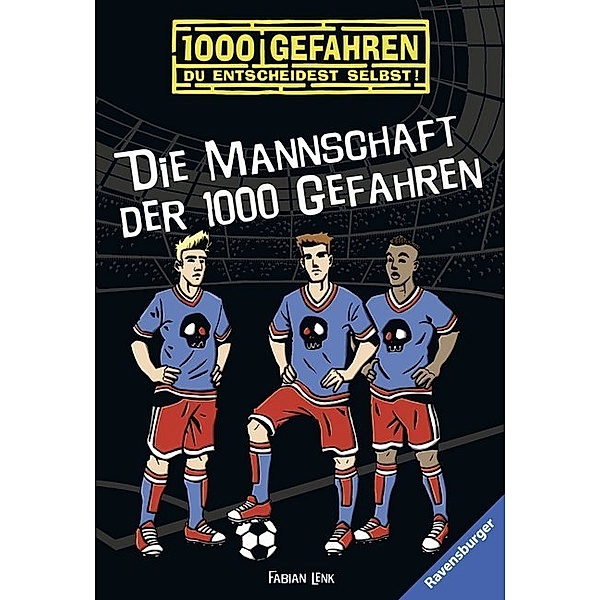 Die Mannschaft der 1000 Gefahren / 1000 Gefahren Bd.43, Fabian Lenk
