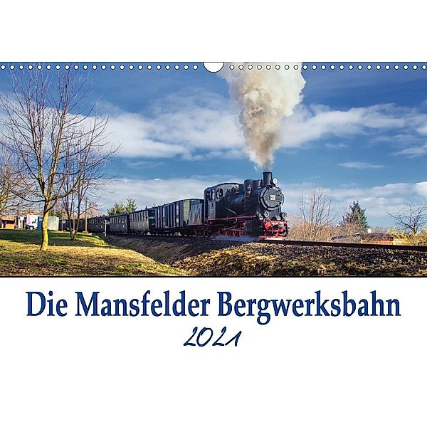 Die Mansfelder Bergwerksbahn (Wandkalender 2021 DIN A3 quer), Steffen Gierok, Magik Artist Design