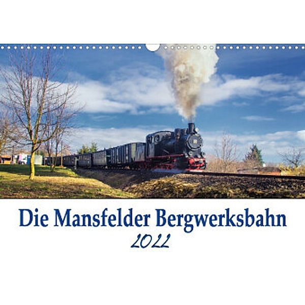 Die Mansfelder Bergwerksbahn (Wandkalender 2022 DIN A3 quer), Magik Artist Design, Steffen Gierok