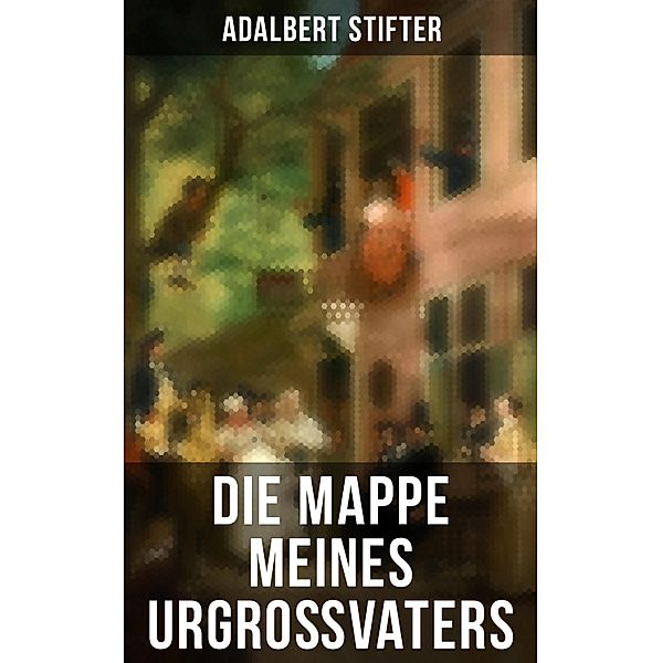 Die Mappe meines Urgroßvaters, Adalbert Stifter