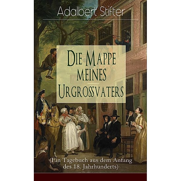 Die Mappe meines Urgroßvaters (Ein Tagebuch aus dem Anfang des 18. Jahrhunderts), Adalbert Stifter