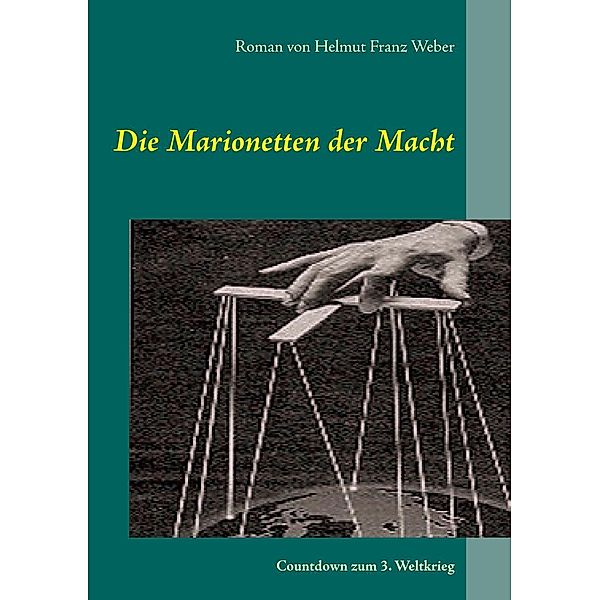 Die Marionetten der Macht, Helmut Franz Weber