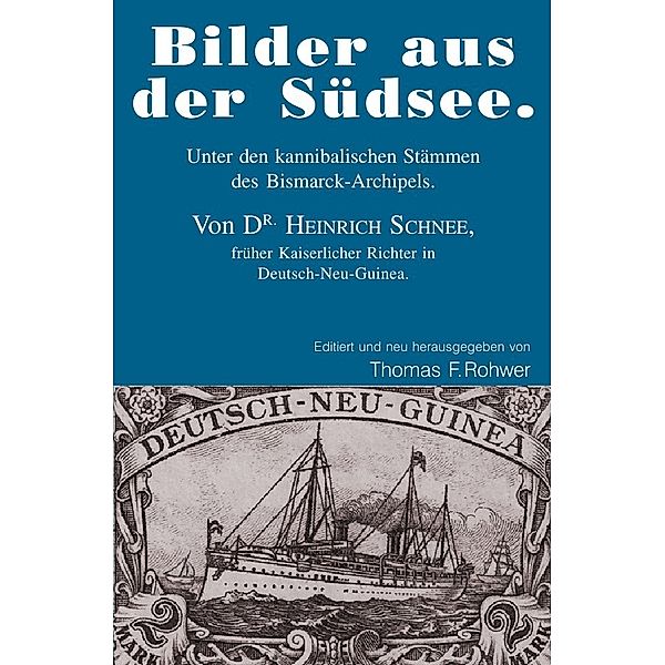 Die Maritime Bibliothek / Heinrich Schnee - Bilder aus der Südsee., Thomas F. Rohwer