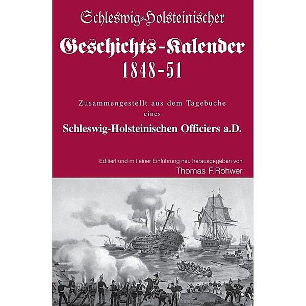 Die Maritime Bibliothek / Schleswig-Holsteinischer Geschichts-Kalender 1848-51, Thomas F. Rohwer
