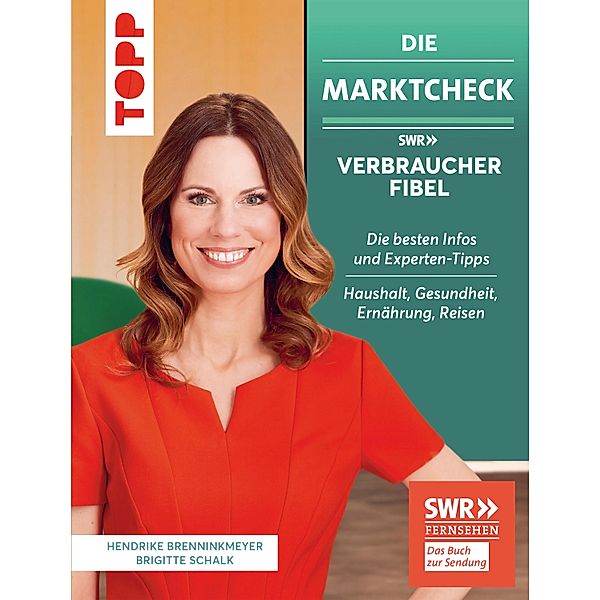 Die Marktcheck SWR Verbraucherfibel. Die besten Infos und Experten-Tipps von Hendrike Brenninkmeyer und Brigitte Schalk, Hendrike Brenninkmeyer, Brigitte Schalk