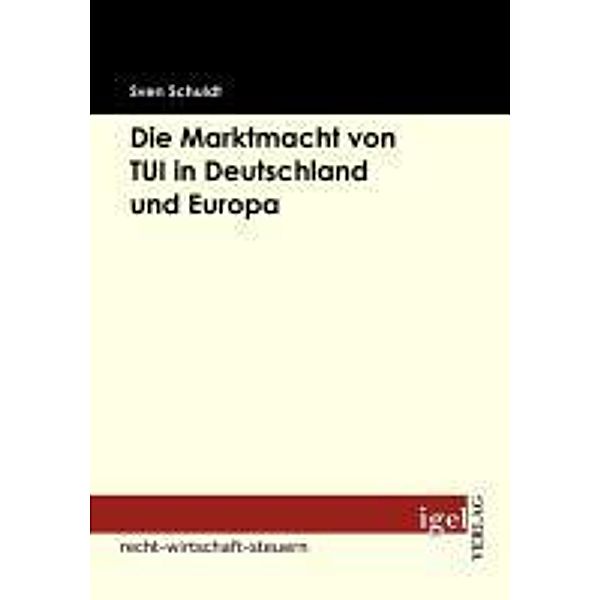 Die Marktmacht von TUI in Deutschland und Europa / Igel-Verlag, Sven Schuldt